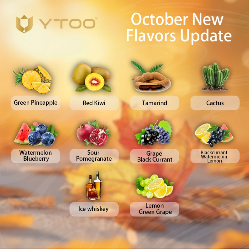 YTOO's October new flavors update showcasing a variety of e-liquid options, including Green Pineapple, Red Kiwi, Tamarind, Cactus, Watermelon Blueberry, Sour Pomegranate, Grape Black Currant, Blackcurrant Watermelon Lemon, Ice Whiskey, and Lemon Green Grape.